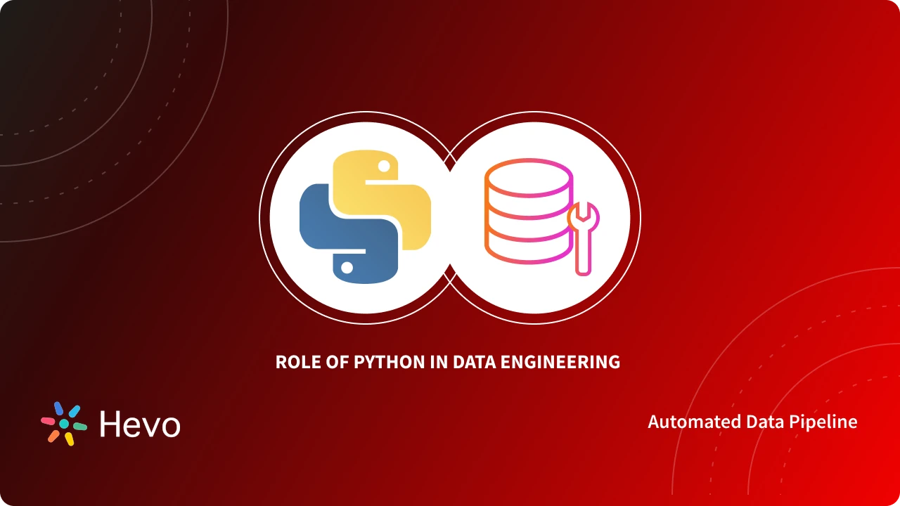 Role of Python for Data Engineering: 4 Critical Aspects | Hevo