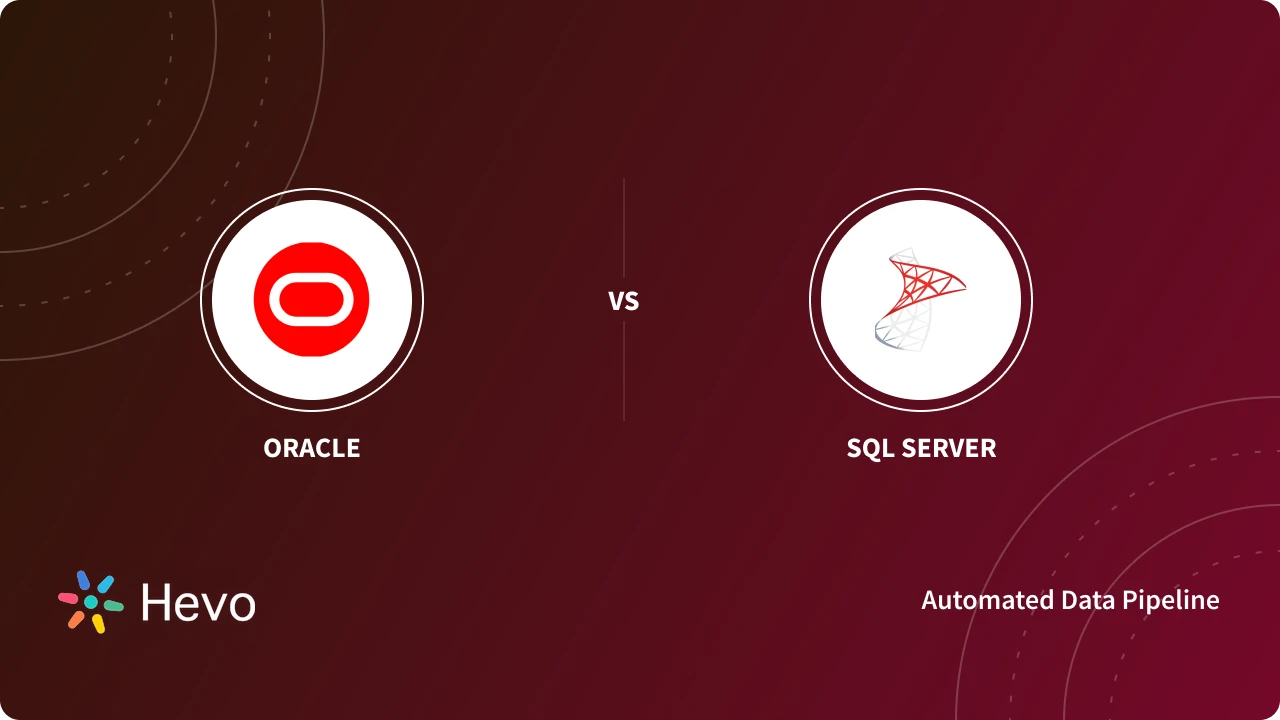 Oracle vs SQL Server: 10 Critical Differences | Hevo