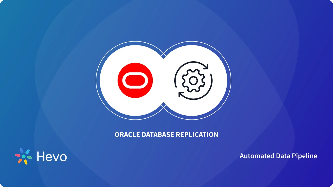 Oracle Database Replication: 6 Easy Methods