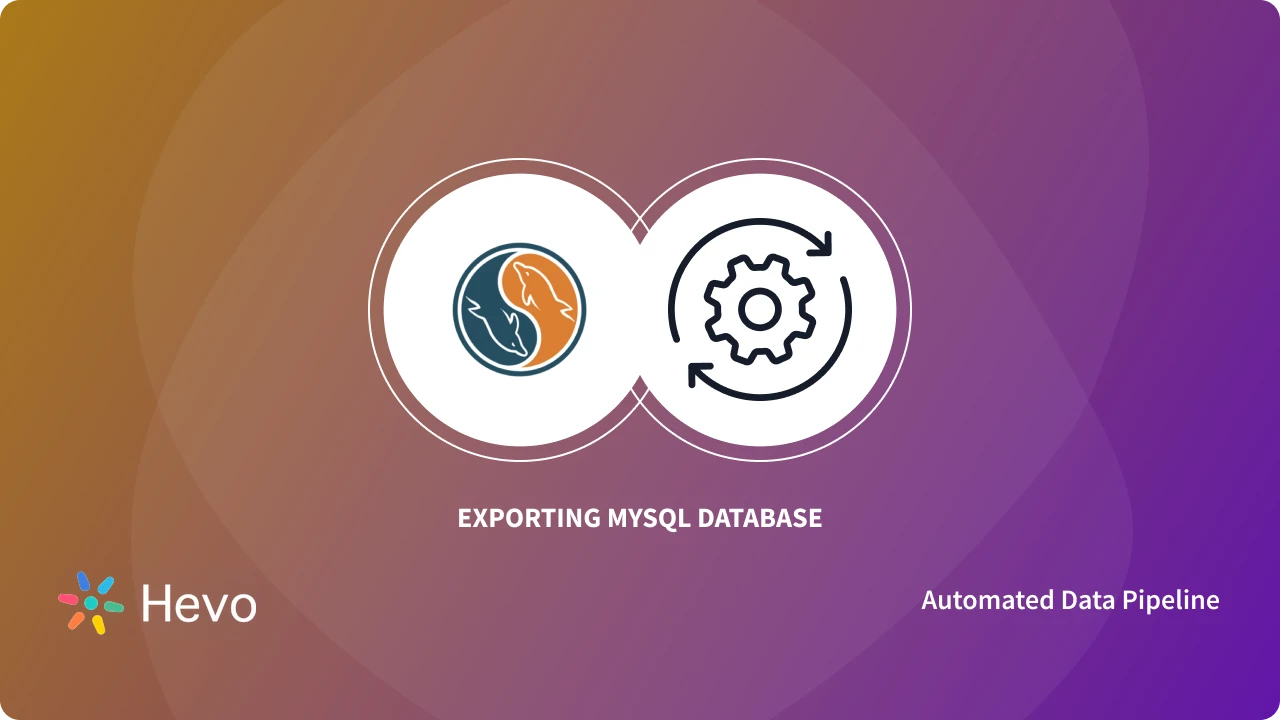 How to Export MySQL Database using 3 Methods | Hevo