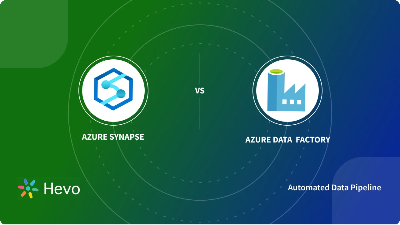 Azure Synapse vs Data Factory: 4 Major Differences - Learn | Hevo