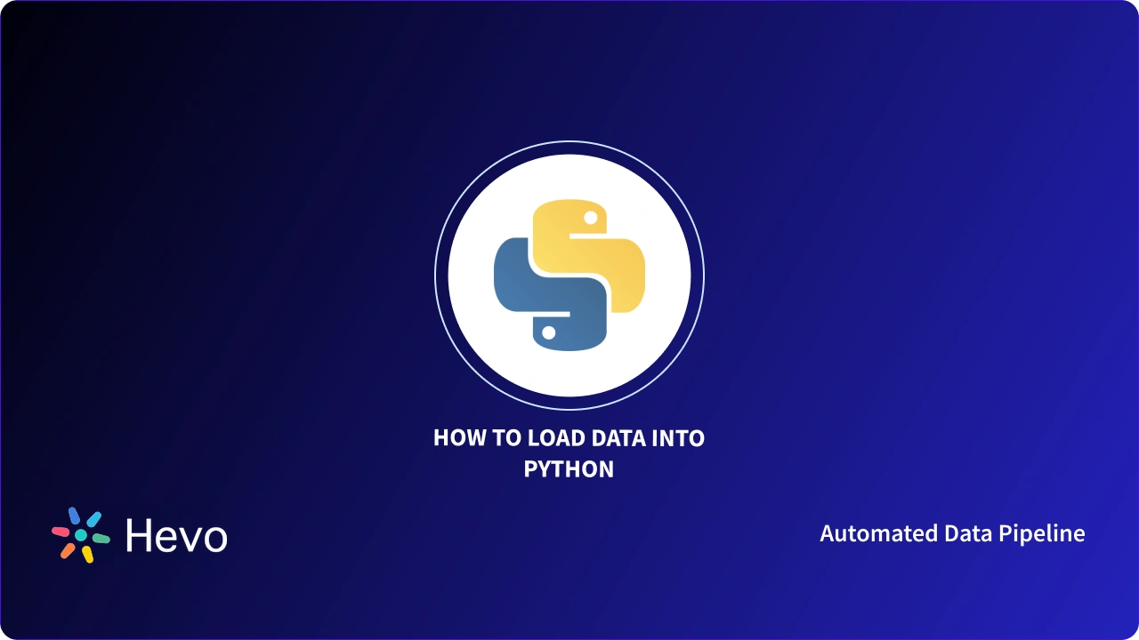 How to Load Data into Python: A Comprehensive Guide 101 - Learn | Hevo