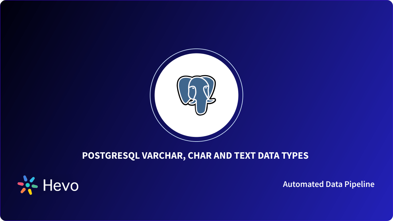 PostgreSQL Varchar, Text and Character Data Types Made Easy