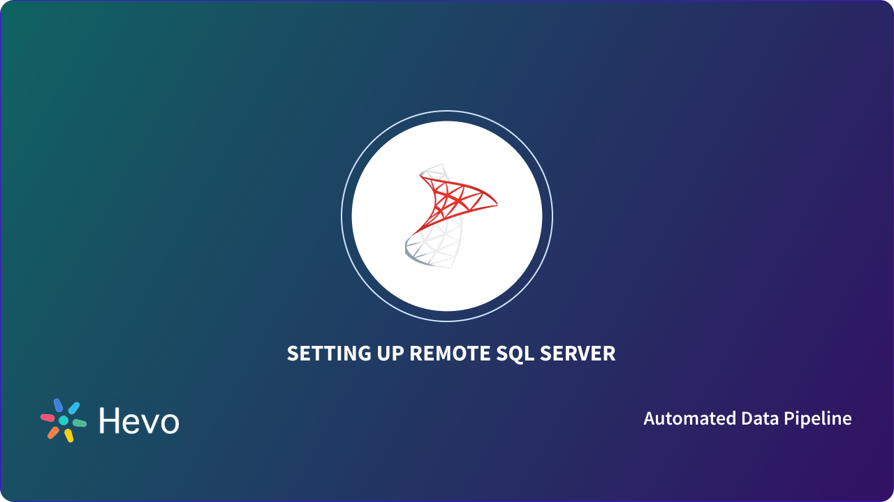 How to Connect to the Remote SQL Server? | Hevo