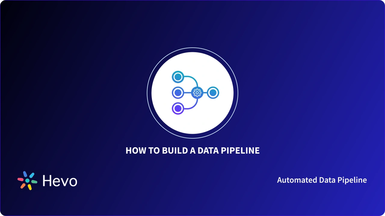 How To Build A Data Pipeline: Easy Step-by-Step Explanation