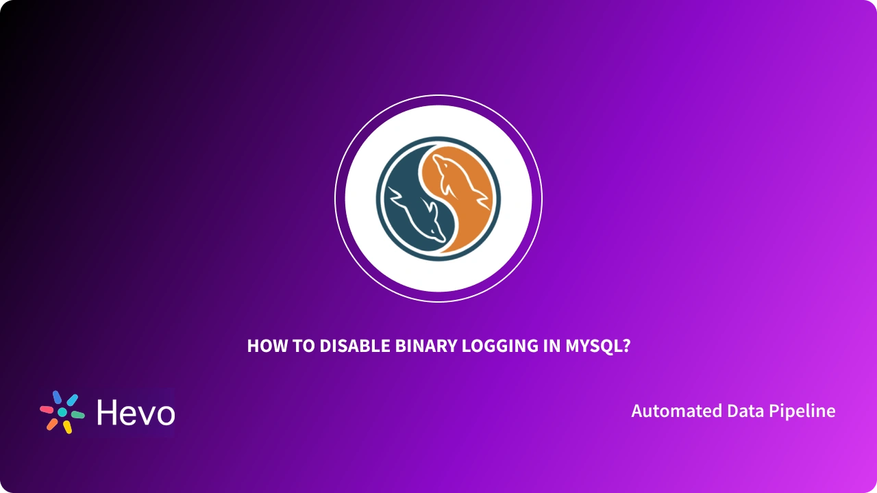 Mysql Disable Binary Logging The Complete Guide Hevo Mysql Disable Binary Logging The Complete Guide Hevo