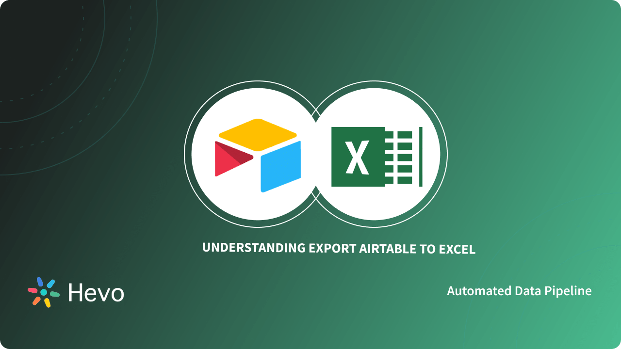 Export Airtable to Excel 2 Easy Steps Hevo