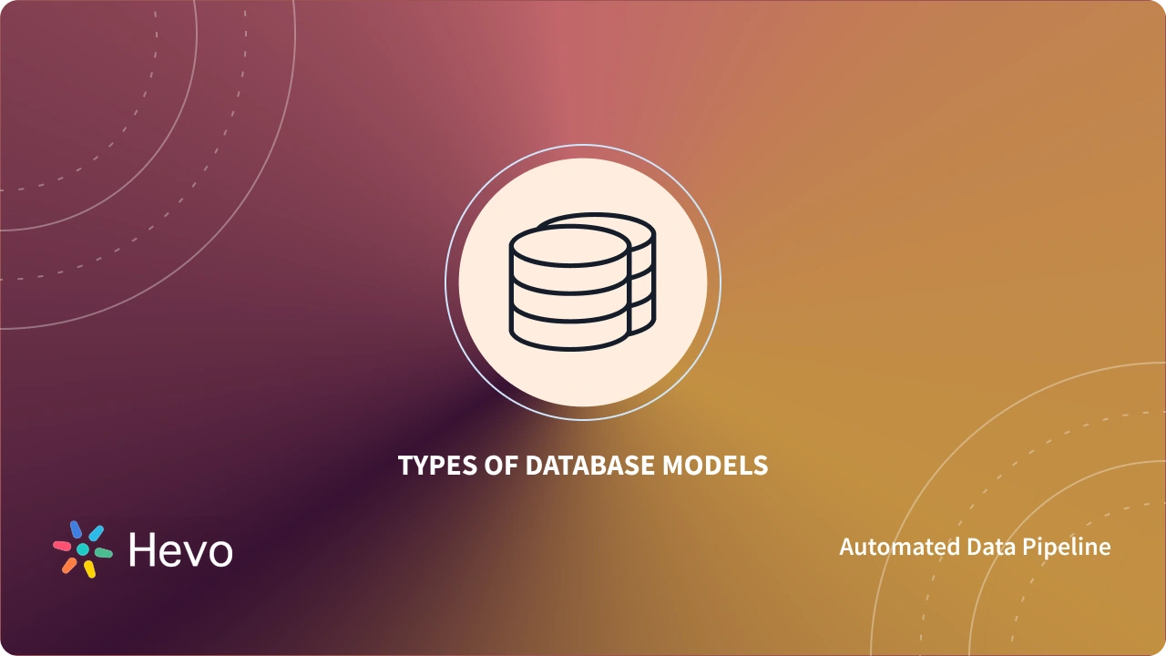 What are the 6 Main Types of Database Models? Pros & Cons
