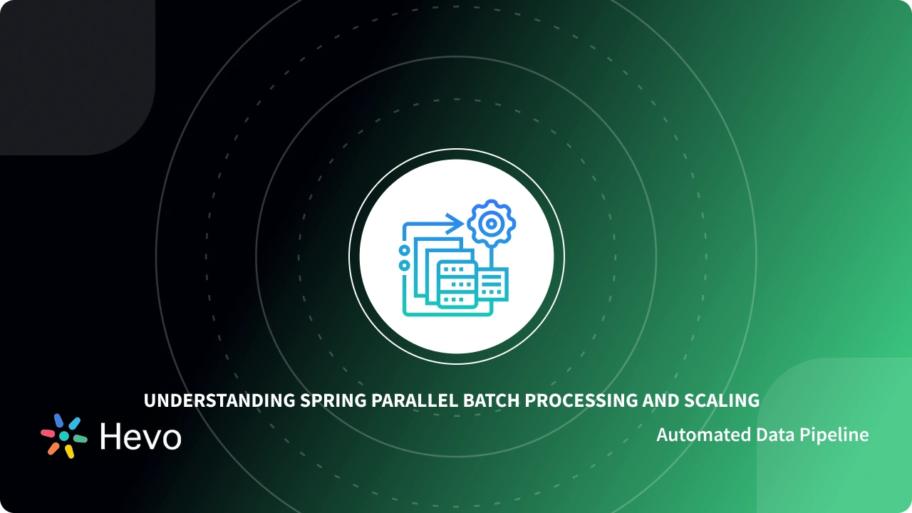 Spring Batch Parallel Processing And Scaling 101 Hevo Spring batch parallel processing and scaling 101 hevo