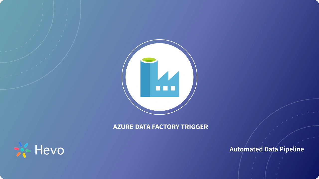 What are Azure Data Factory Triggers?[+Examples and Types]