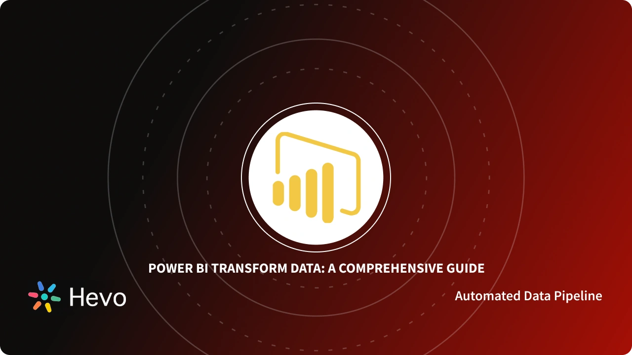 How to Transform Data in Power BI: 5 Critical Aspects - Learn | Hevo