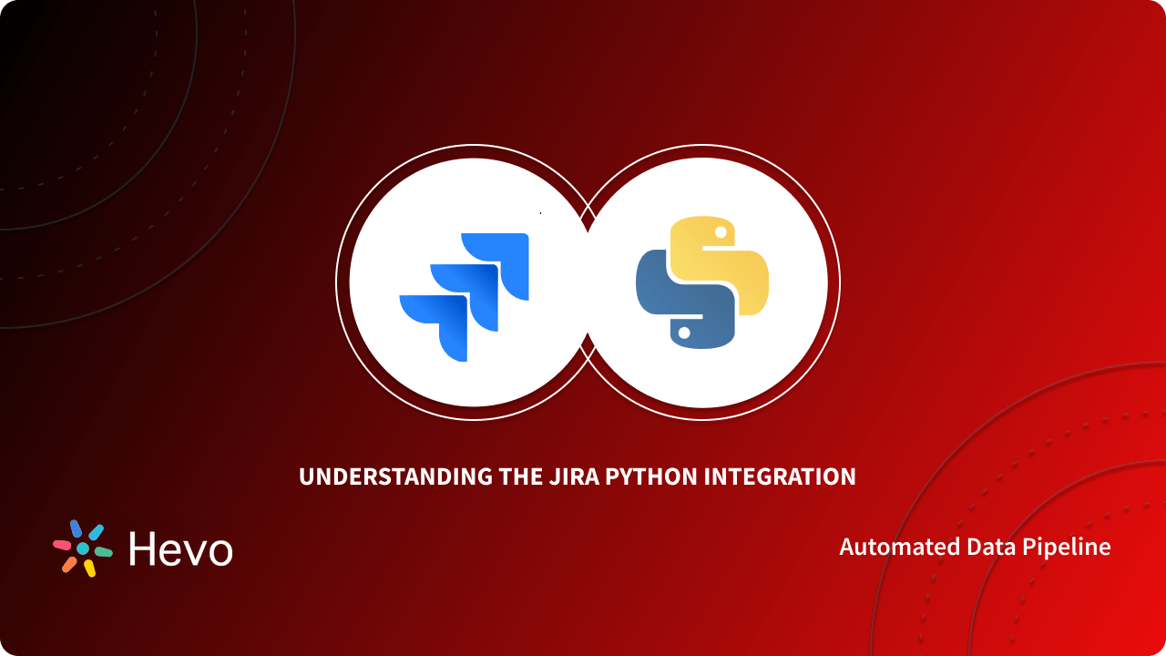 Jira Python Integration: 2 Easy Methods | Hevo