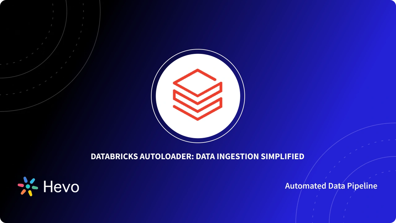 Databricks Ingestion Loading Types Databricks Autoloader: Data Ingestion Simplified 101 - Learn | Hevo