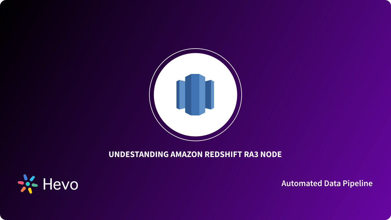 Understanding Redshift RA3 Node: A Comprehensive Guide - Learn | Hevo