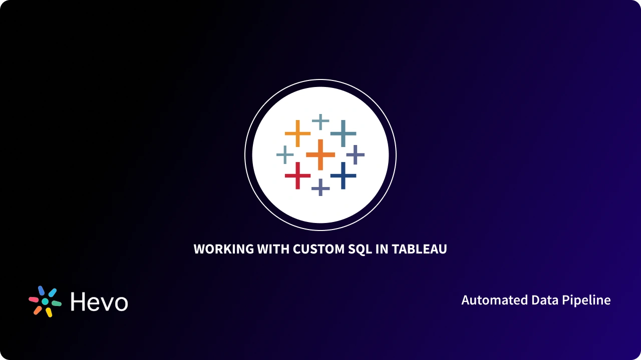 How to Use Custom SQL in Tableau?