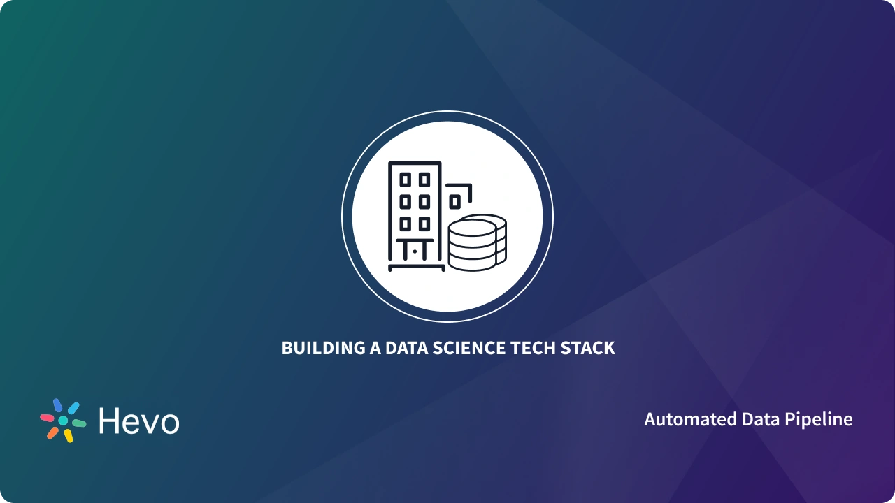 How to Build a Data Science Tech Stack: Easy Explanation
