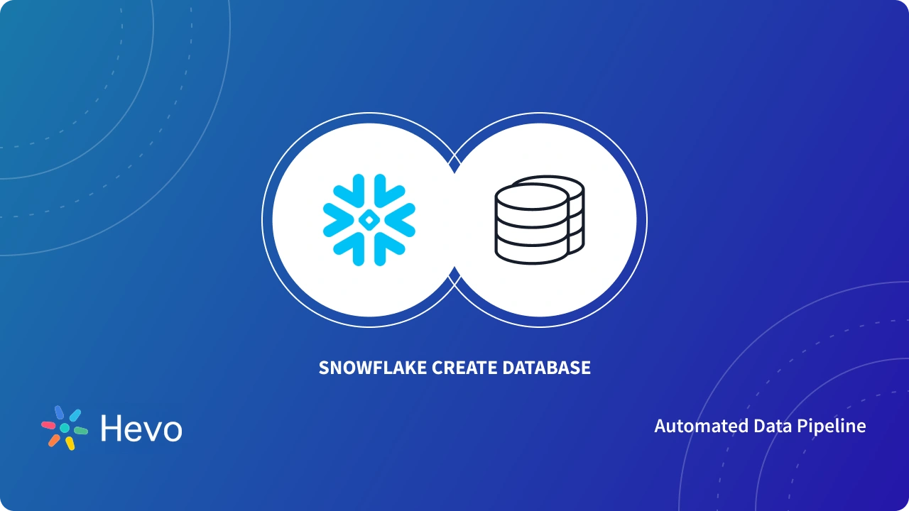 Snowflake Database Tutorials How to Use Snowflake Create Database Command: Simplified