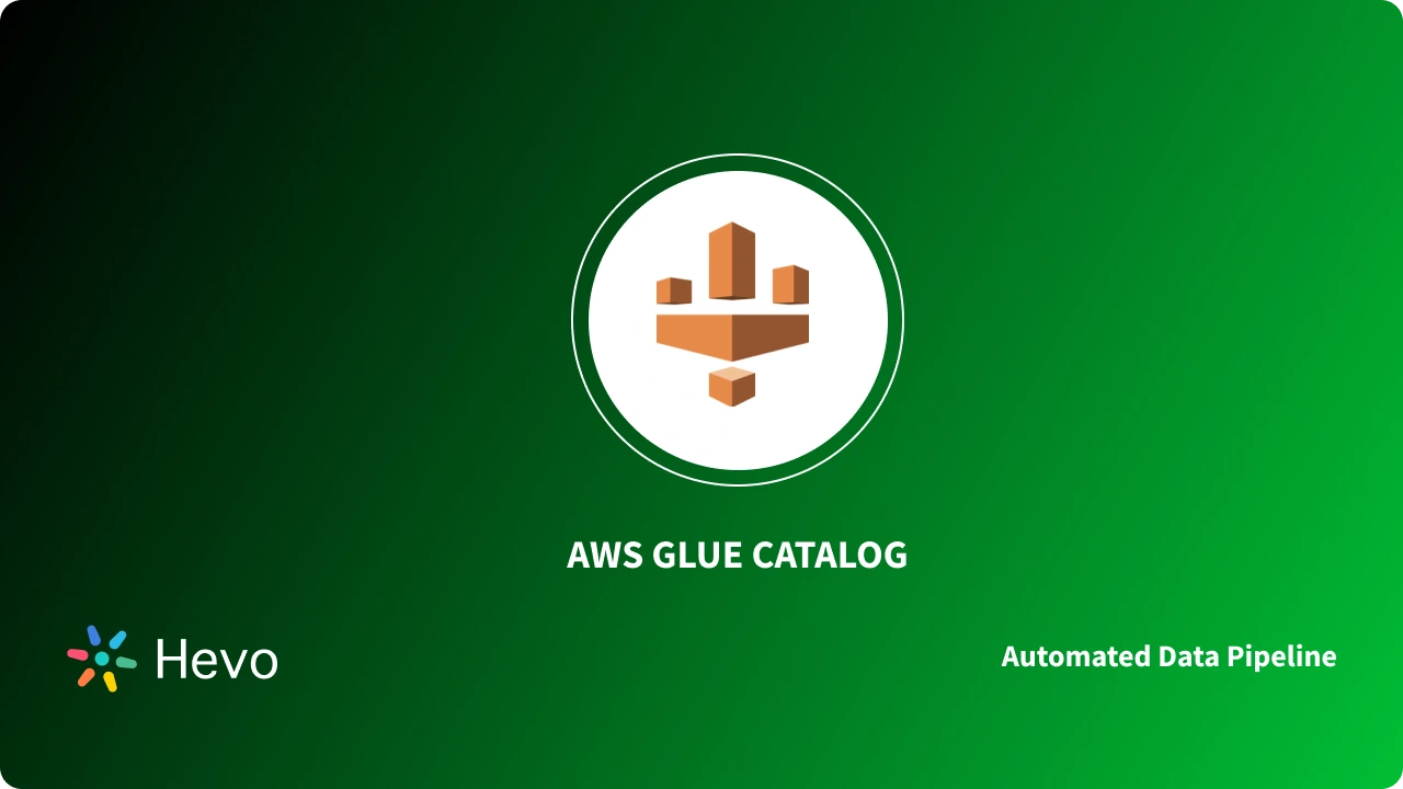 AWS Glue Catalog Features, Components and Configuration Hevo