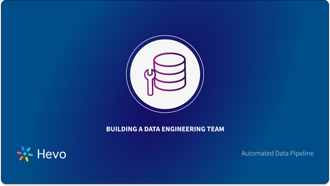 Building a Data Engineering Team: Strategies & Best Practices