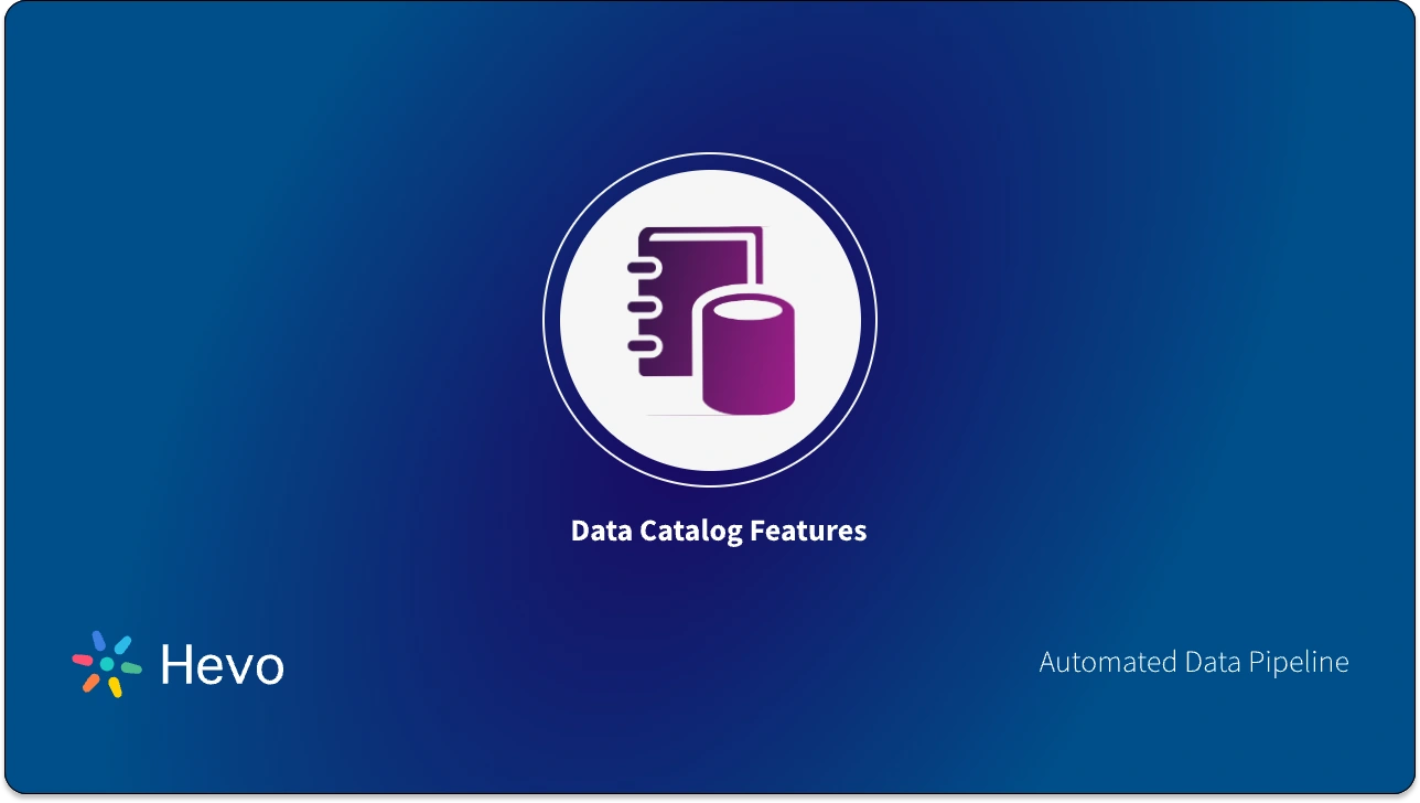The Top MustHave Data Catalog Features for Effective Data Management