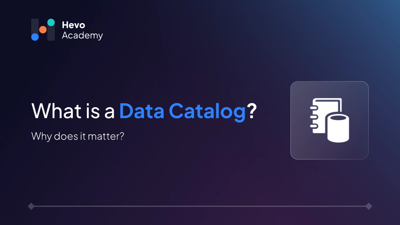 What is a Data Catalog Why it Matters? hevoacademy