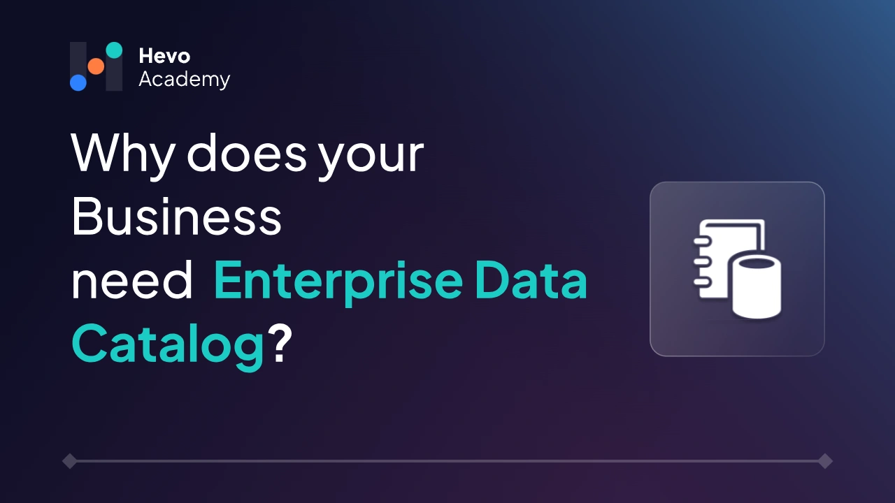 Why does your Business need Enterprise Data Catalog Hevo