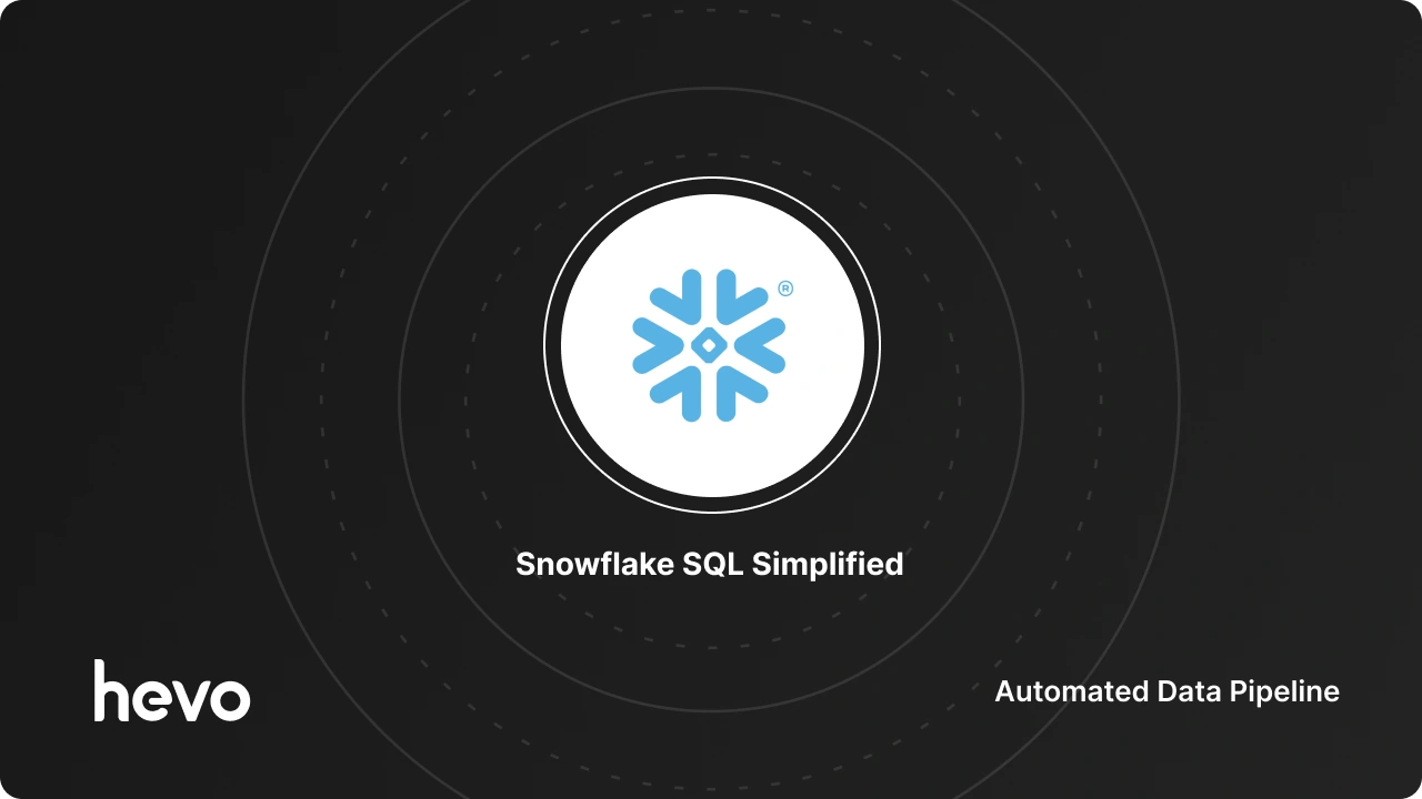 Snowflake SQL Made Easy: 101 Guide | Hevo
