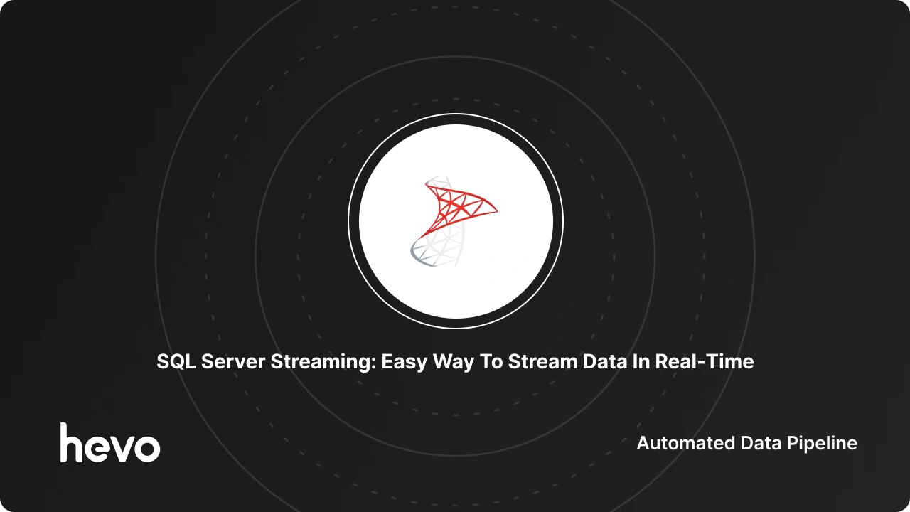 SQL Server Streaming: Easy Way To Stream Data In Real-Time