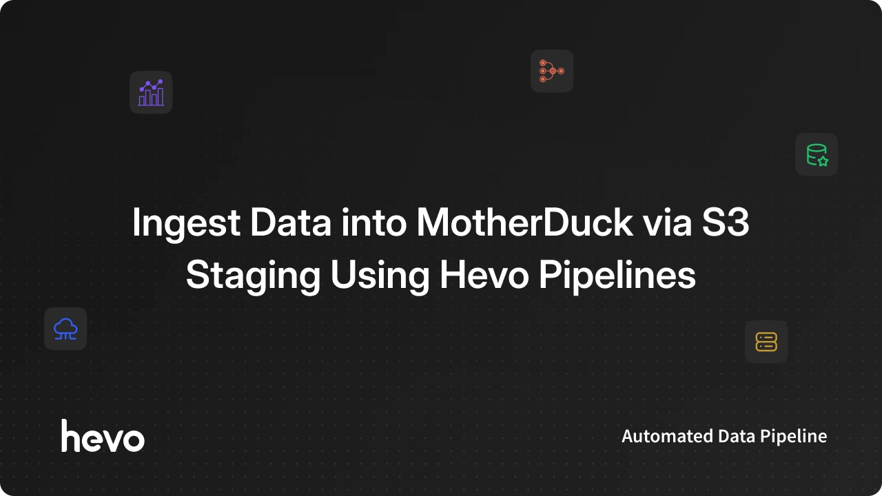 Ingest Data into MotherDuck via S3 with Hevo Pipelines
