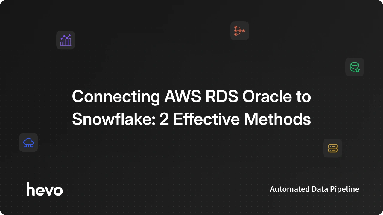 How to get your data from AWS RDS Oracle to Snowflake | Hevo