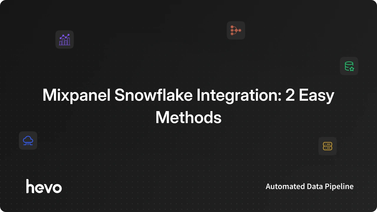 Mixpanel Snowflake Integration: 2 Easy Methods