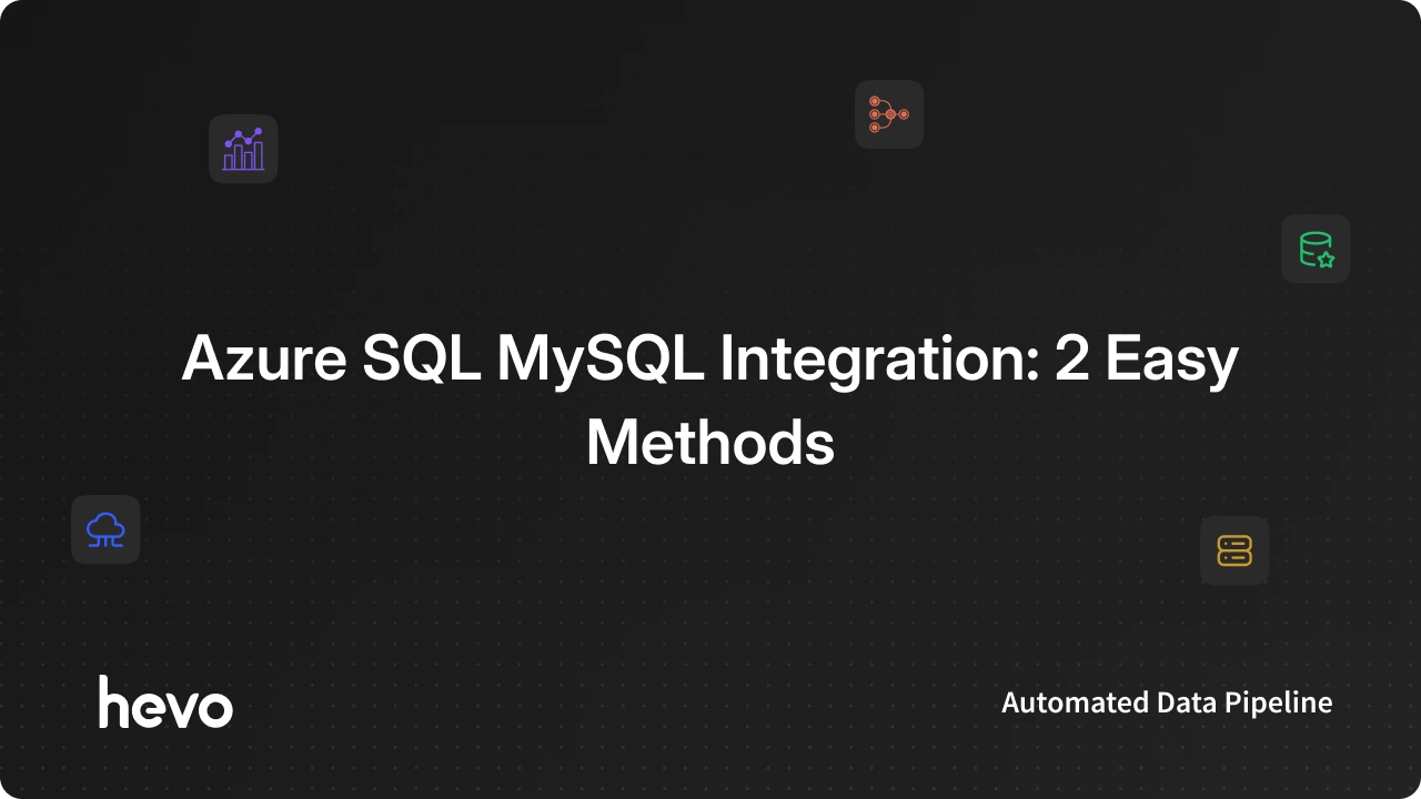 How to Set Up Azure SQL MySQL Integration in 2 Easy Methods