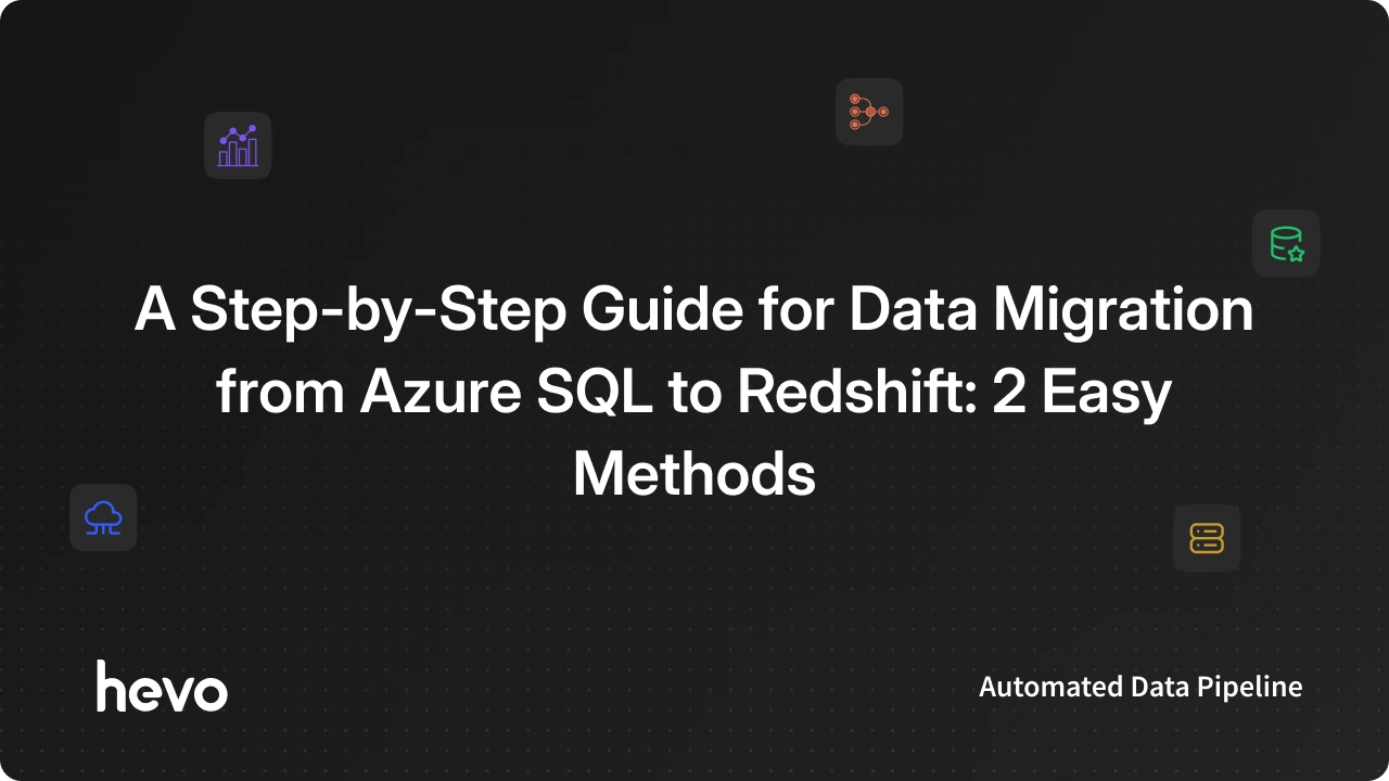 Integrate Azure SQL to Redshift in 2 Easy Ways | Hevo