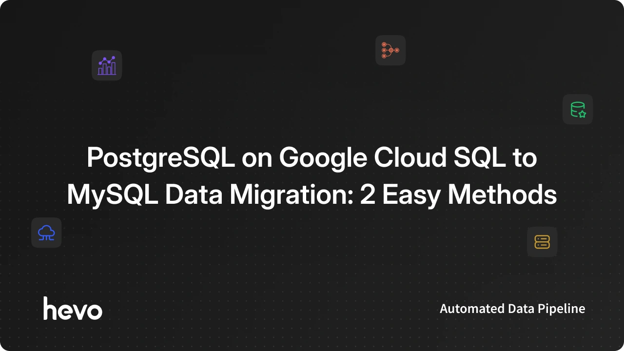 PostgreSQL on Google Cloud SQL to MySQL Data Migration: 2 Easy Methods