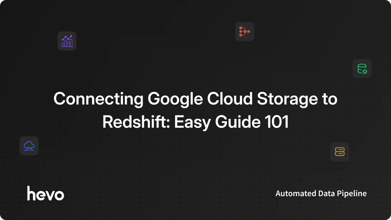 How to Connect and Load Data from Google Cloud Storage to Redshift?