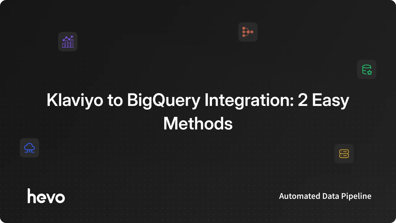 How To Connect Klaviyo To BigQuery? (2 Simplest Methods)