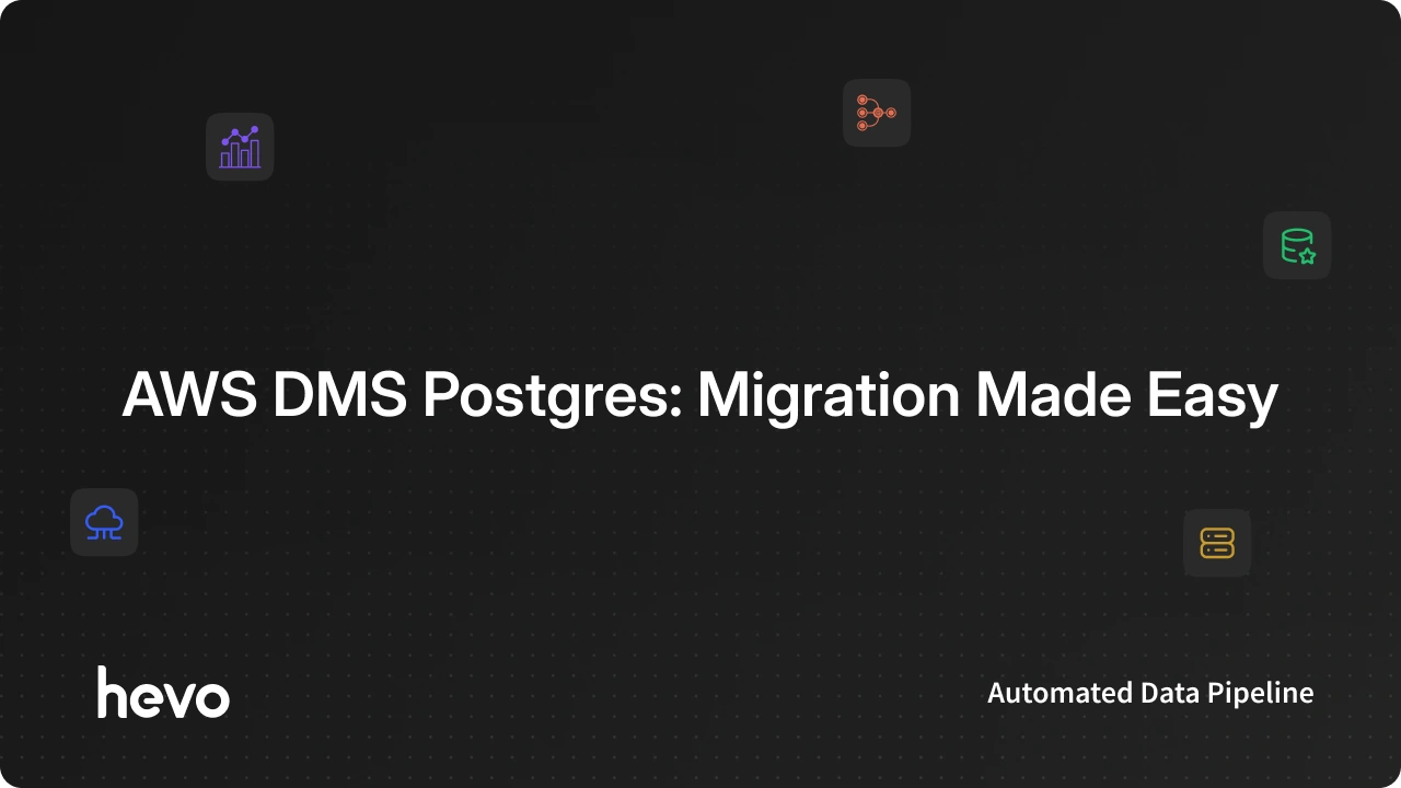 AWS DMS Postgres: Migration Made Easy | Hevo