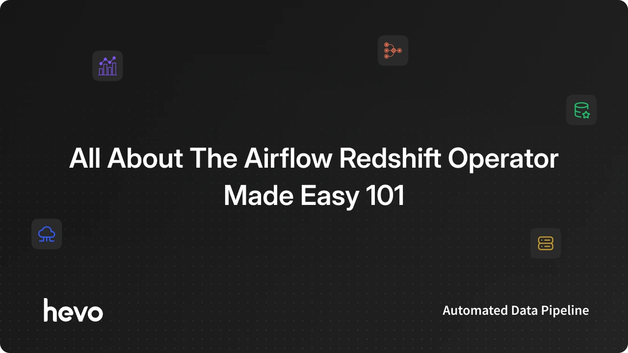 The Ultimate Guide to Airflow Redshift Operator | Hevo