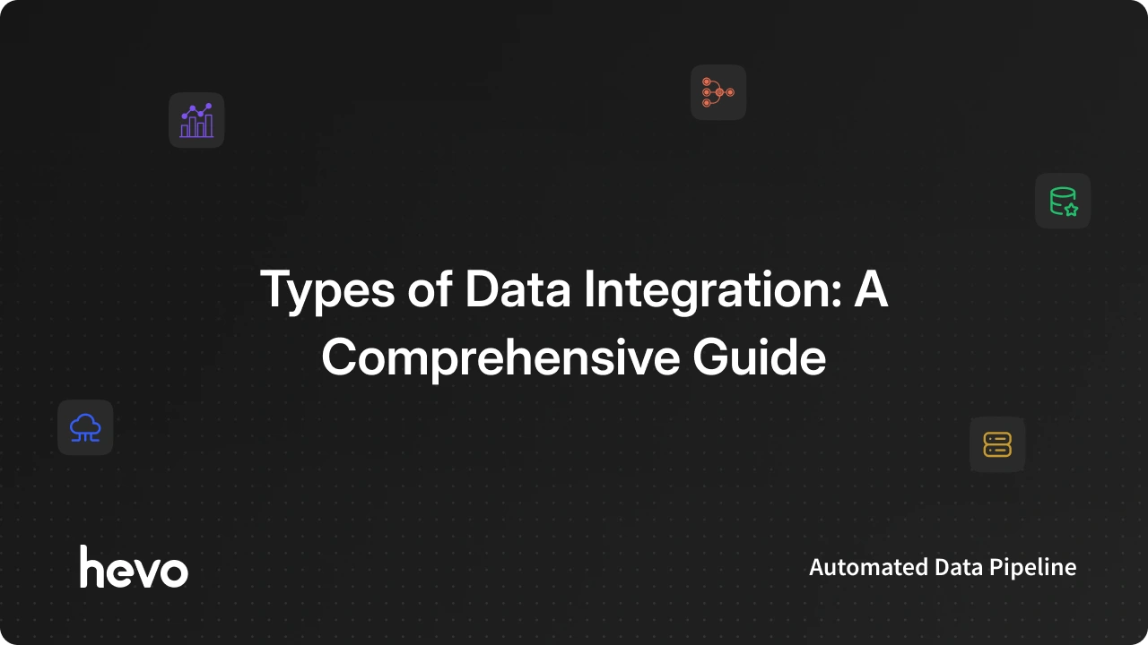 5 Types of Data Integration Techniques with Examples | Hevo