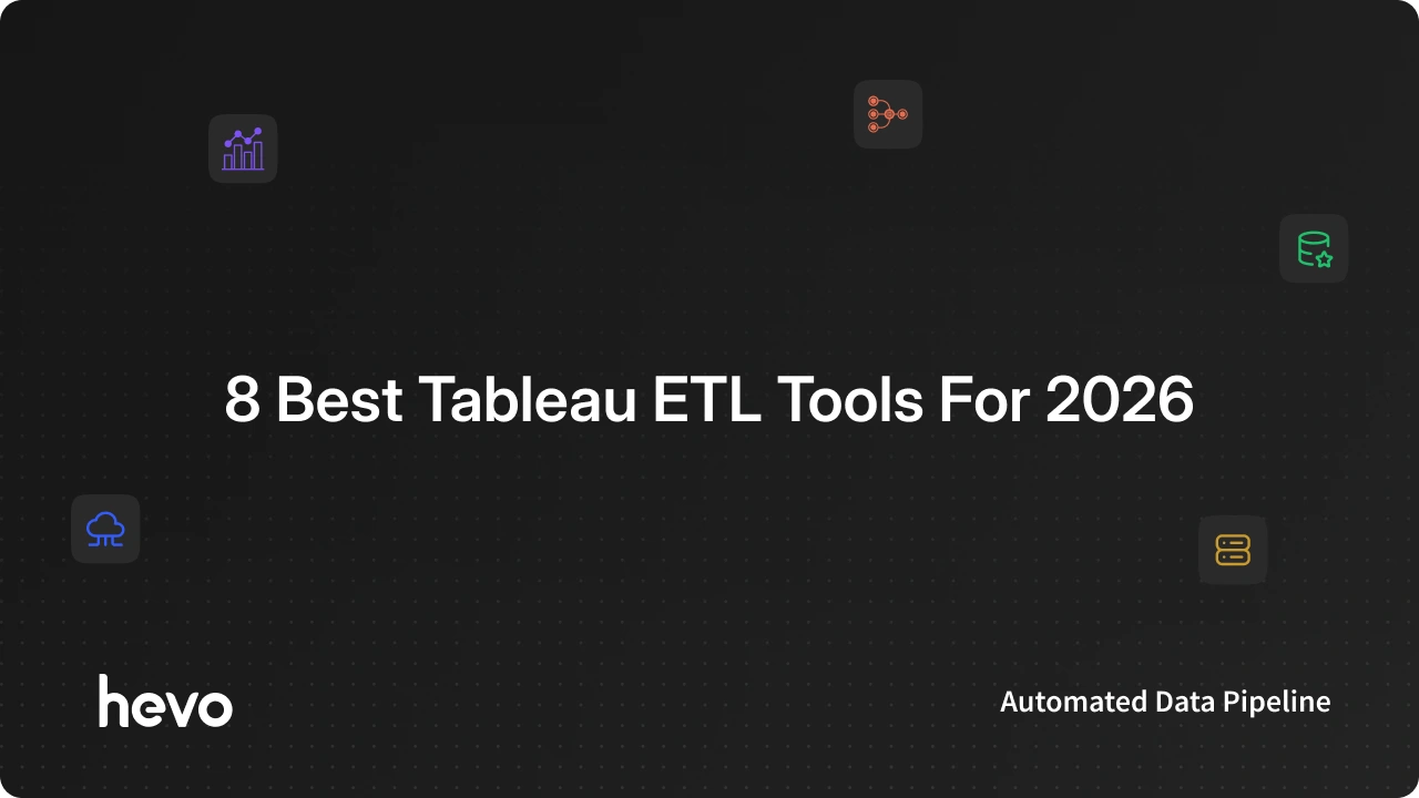 Top 8 Tableau ETL Tools to Consider in 2026