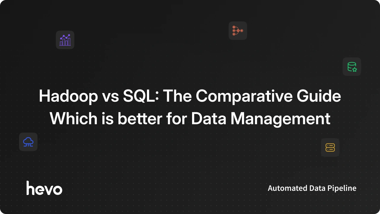 Hadoop vs SQL: The Comparative Guide Which is better for Data ...