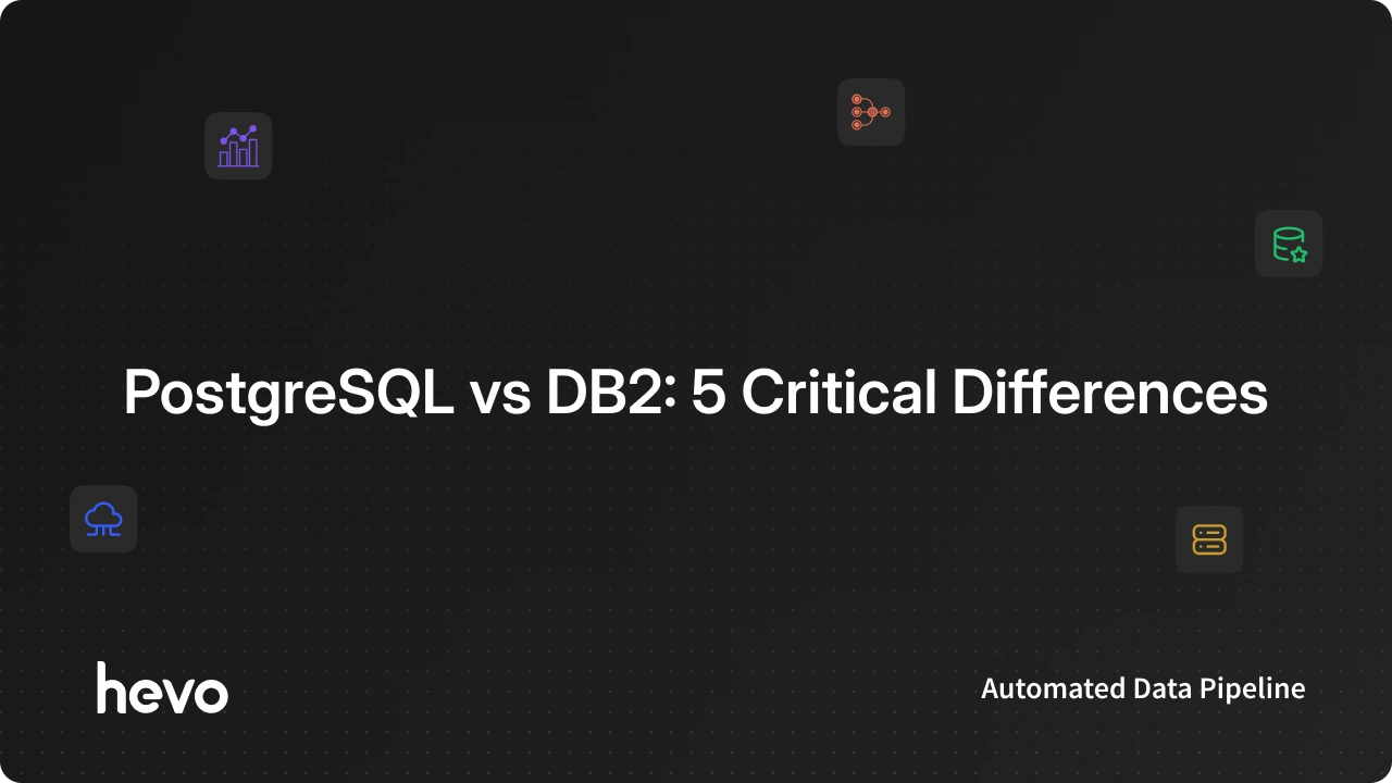 PostgreSQL vs DB2: 5 Critical Differences - Learn | Hevo