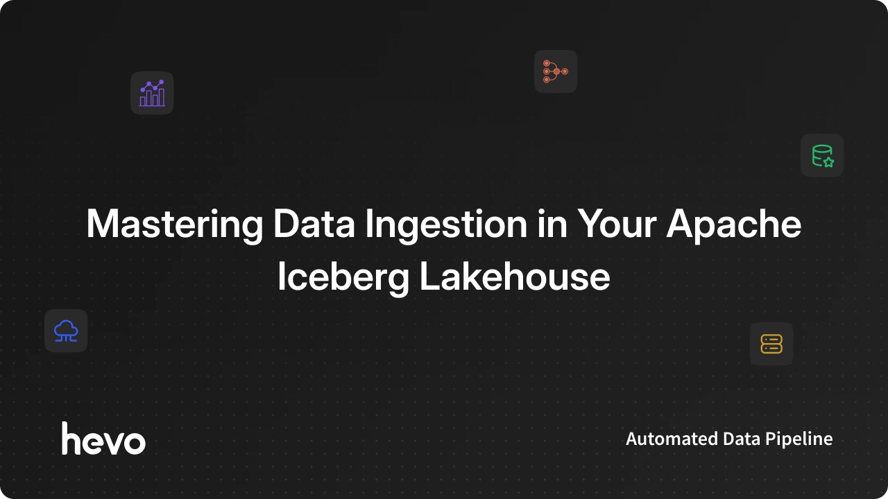Loading Data into Your Apache Iceberg Lakehouse | Hevo