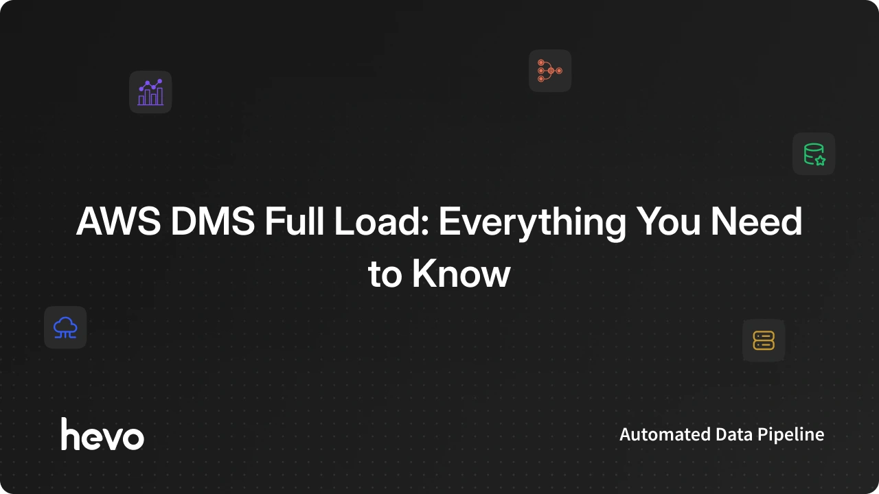 AWS DMS Full Load Explained: Best Practices & Alternative