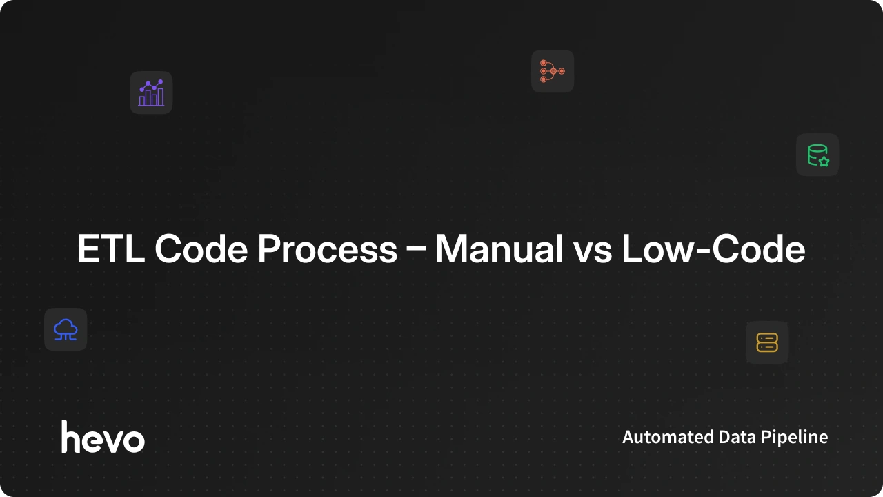 What is ETL Code Process - Manual vs Low-Code | Hevo