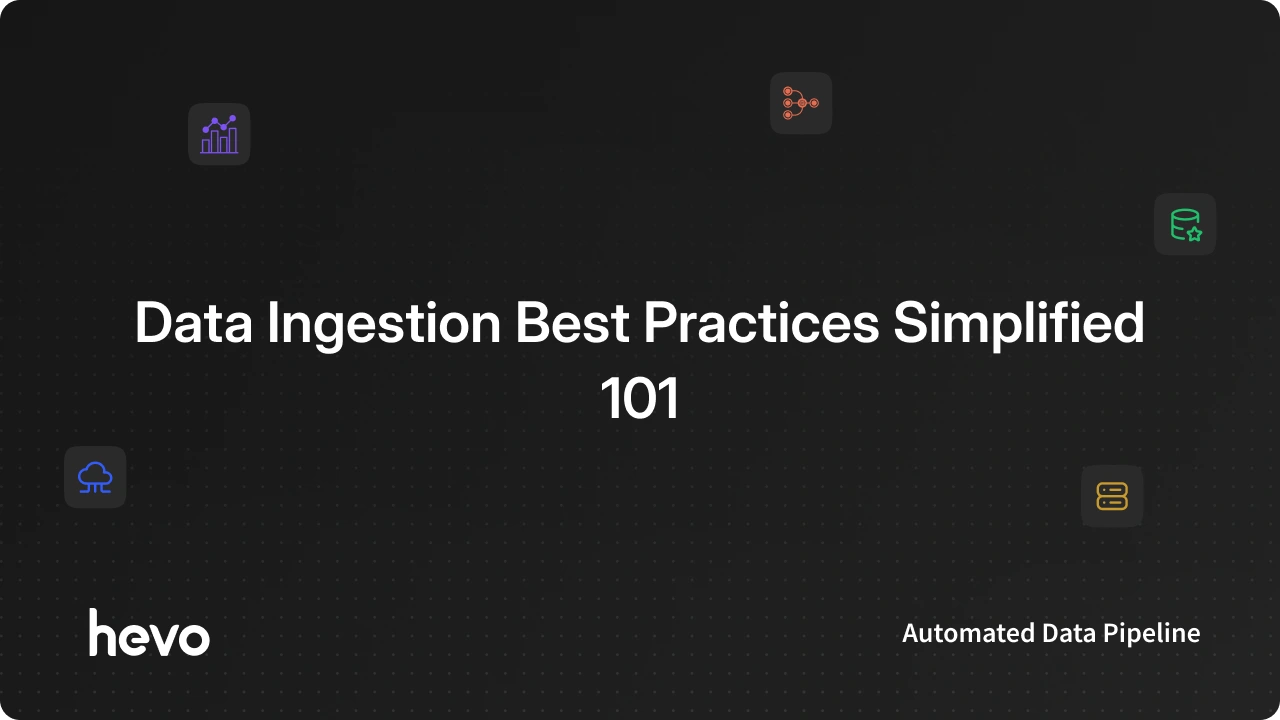 7 Data Ingestion Best Practices to Follow