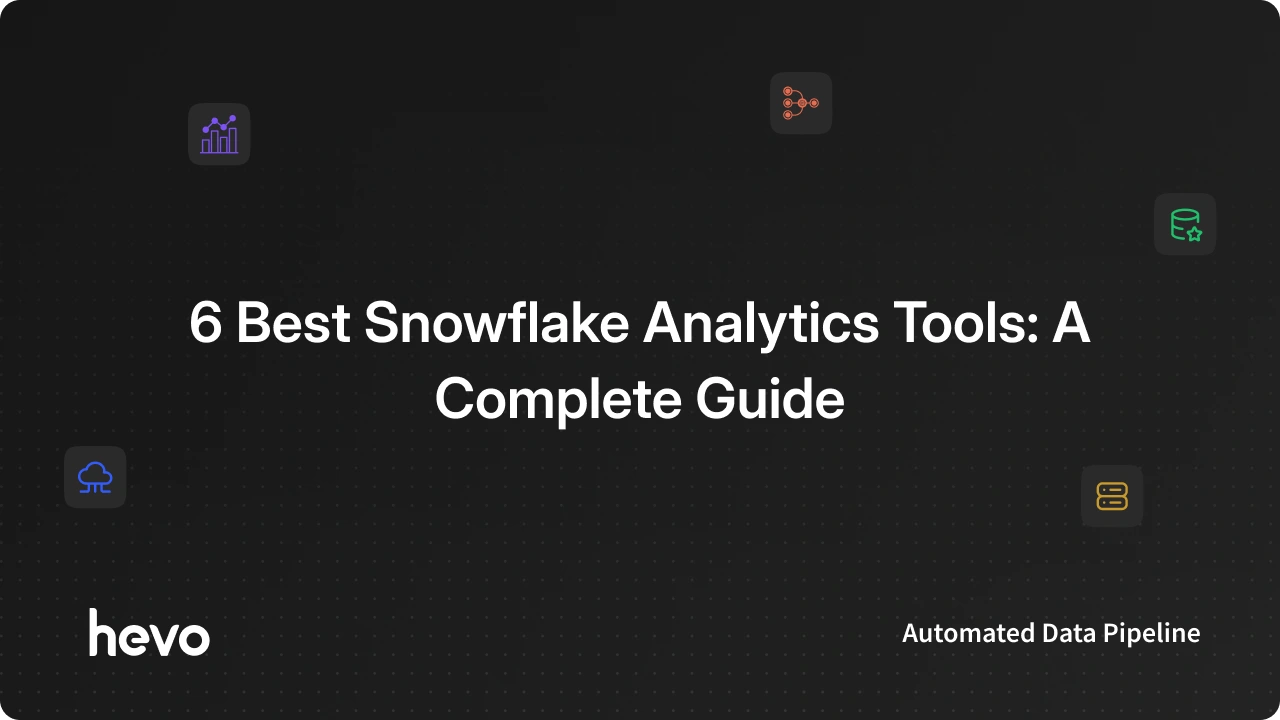 Top 6 Snowflake Analytics Tools: A Complete Guide | Hevo