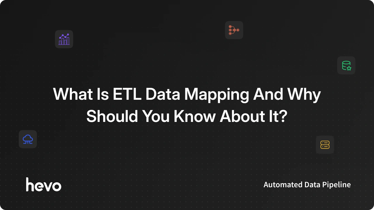 What Is ETL Data Mapping And Why Should You Know About It?
