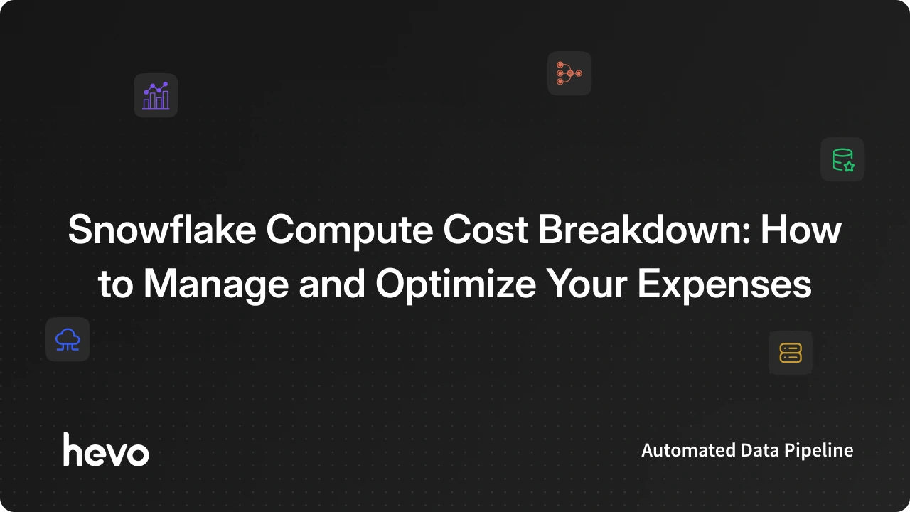 Snowflake Compute Cost Breakdown: How to Calculate Cost?