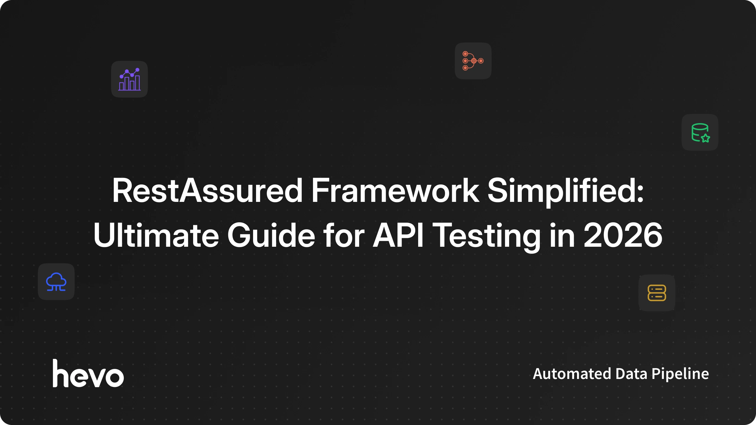 RestAssured Framework Guide for API Testing | Hevo